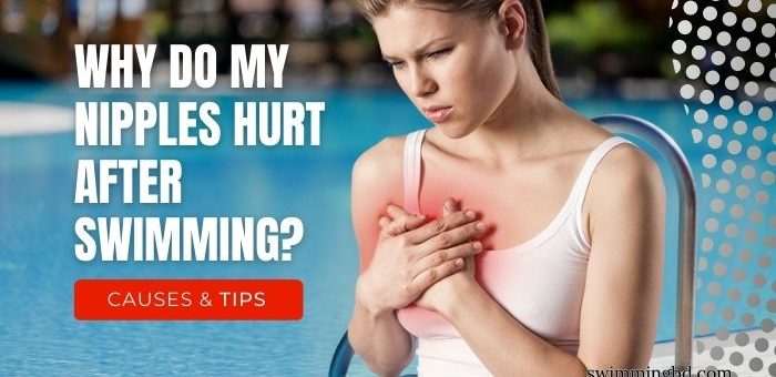 Why Do My Nipples Hurt After Swimming?